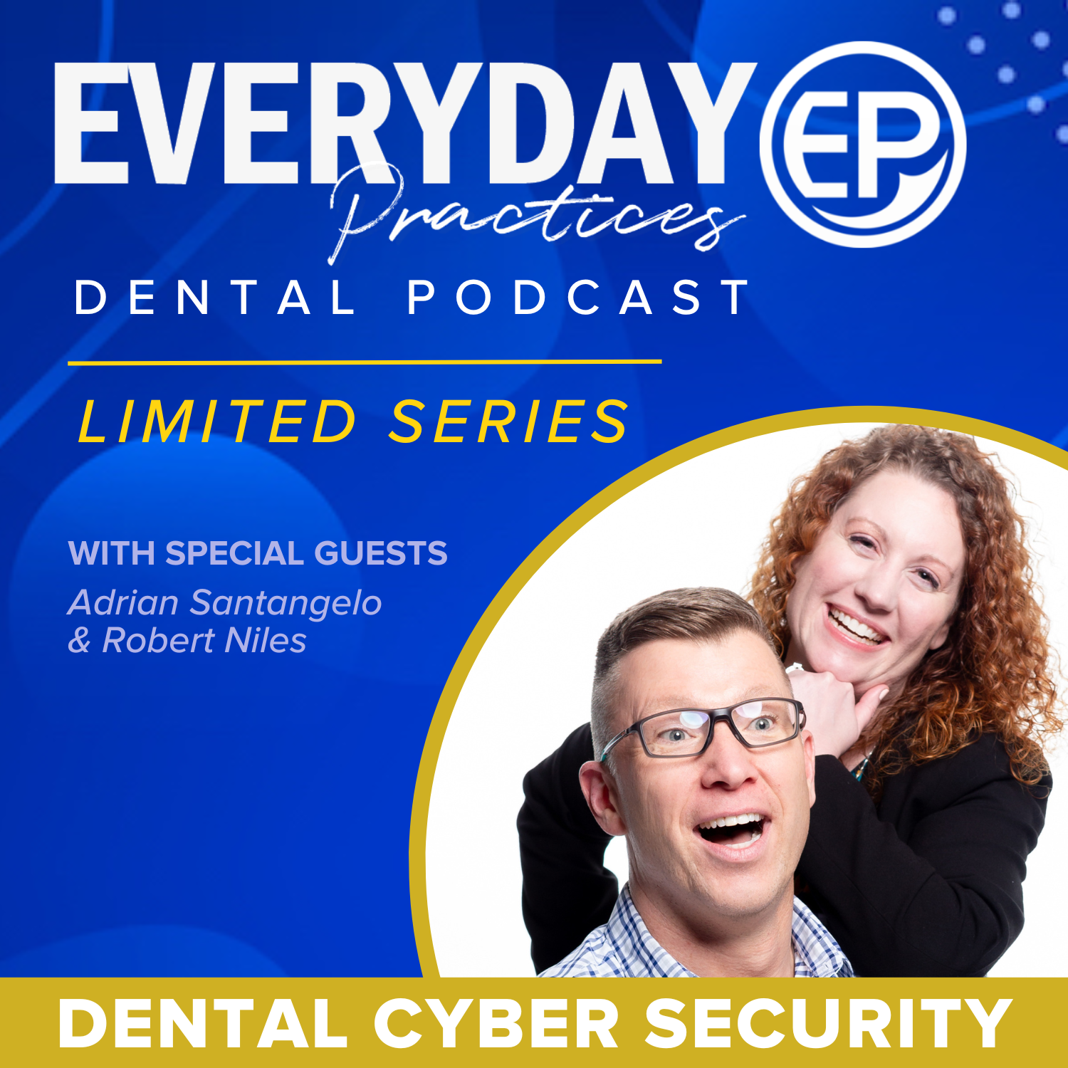 Everyday Practices Dental Podcast (Limited Series) with Special Guests Adrian Santangelo and Robert Niles